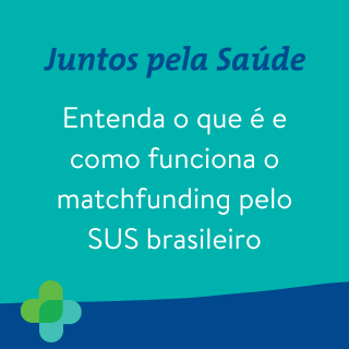 Juntos pela Saúde: entenda o que é e como funciona o matchfunding pelo SUS brasileiro - 