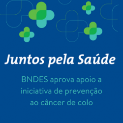 Imagem com símbolos, cores e lettering do Programa Juntos pela Saúde, com o dizer "BNDES aprova apoio a iniciativa de prevenção ao câncer de colo"